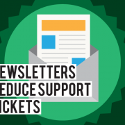 How Can Newsletters Help in Reducing Number of Support Tickets How Can Newsletters Help in Reducing Number of Support Tickets